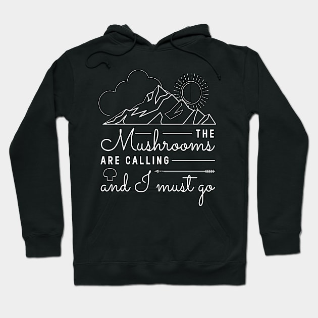 The Mushrooms Are Calling Collecting Fungi Hoodie by MooonTees